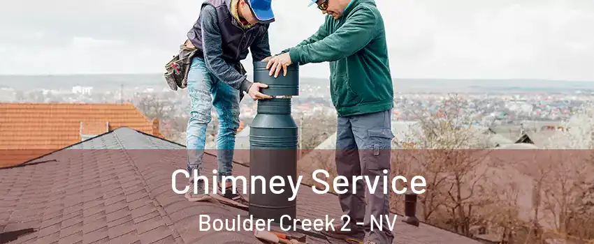 Chimney Service Boulder Creek 2 - NV
