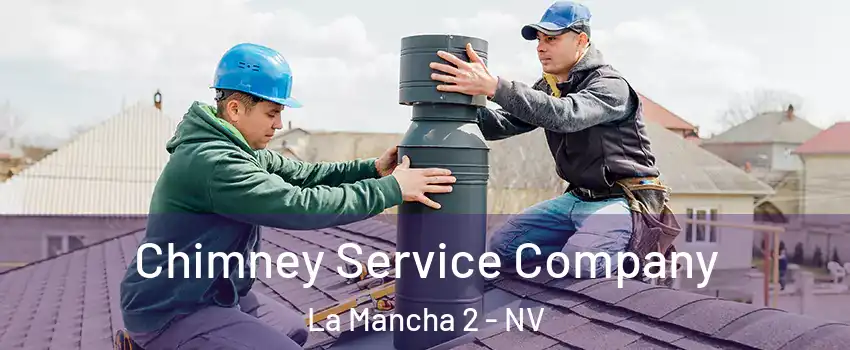Chimney Service Company La Mancha 2 - NV