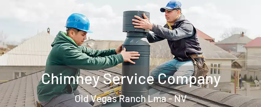 Chimney Service Company Old Vegas Ranch Lma - NV