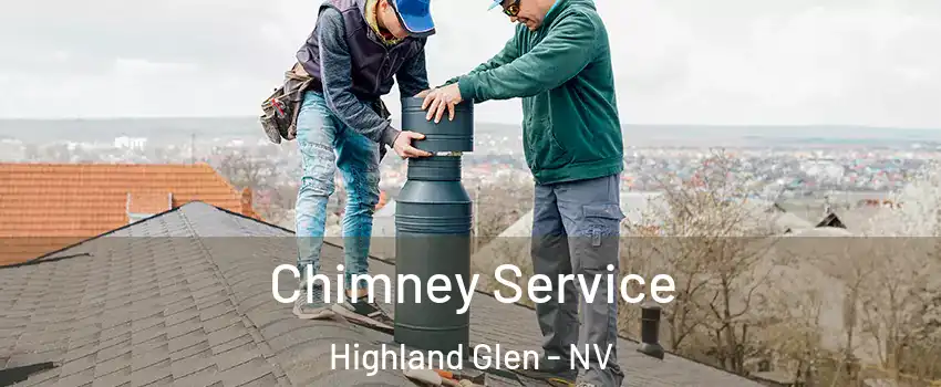 Chimney Service Highland Glen - NV