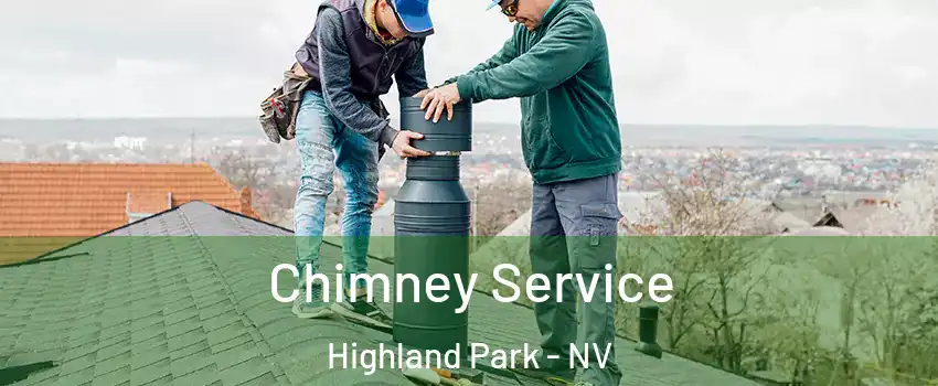 Chimney Service Highland Park - NV