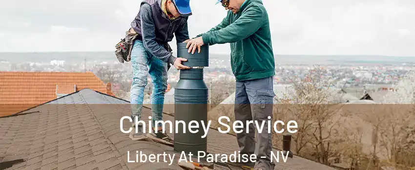 Chimney Service Liberty At Paradise - NV