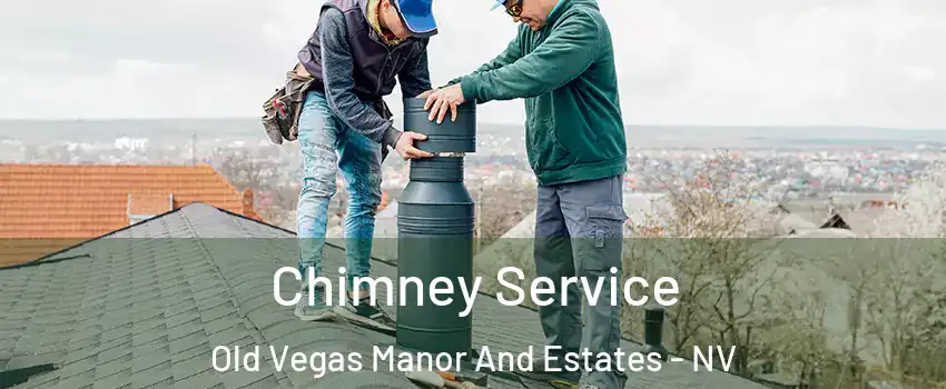 Chimney Service Old Vegas Manor And Estates - NV