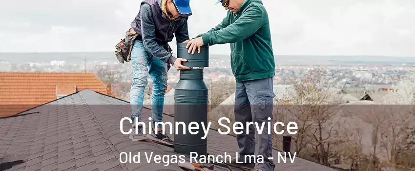 Chimney Service Old Vegas Ranch Lma - NV