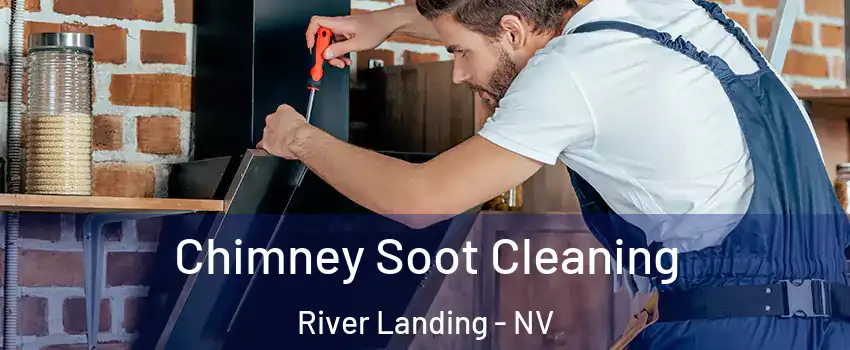 Chimney Soot Cleaning River Landing - NV