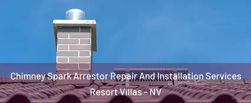 Chimney Spark Arrestor Repair And Installation Services Resort Villas - NV