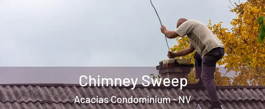Chimney Sweep Acacias Condominium - NV