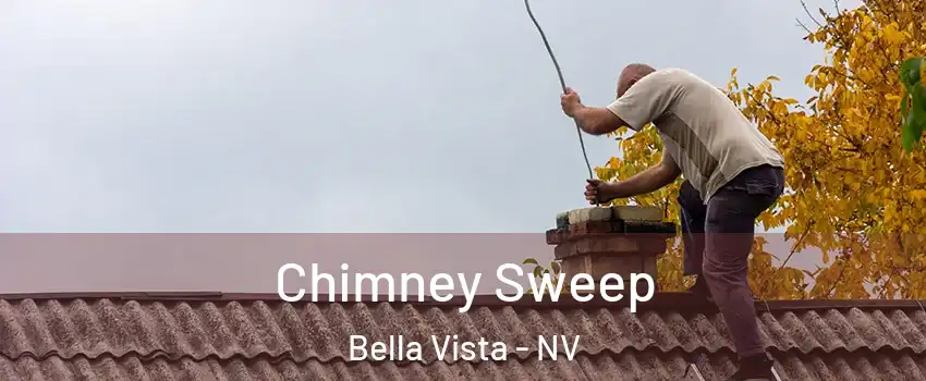 Chimney Sweep Bella Vista - NV