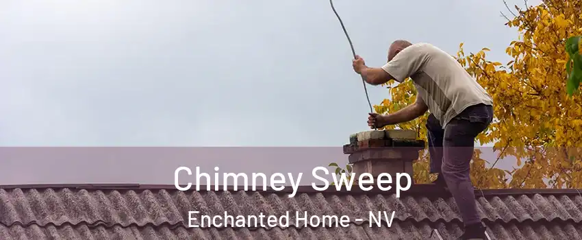 Chimney Sweep Enchanted Home - NV