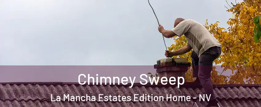 Chimney Sweep La Mancha Estates Edition Home - NV