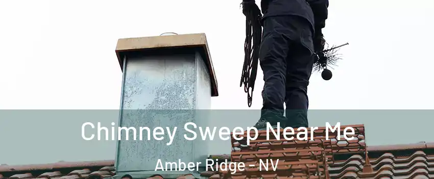 Chimney Sweep Near Me Amber Ridge - NV