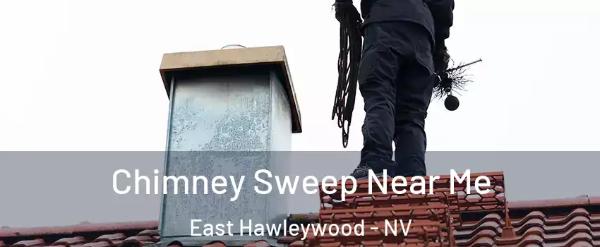 Chimney Sweep Near Me East Hawleywood - NV