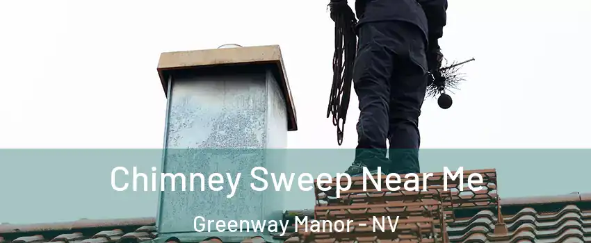 Chimney Sweep Near Me Greenway Manor - NV