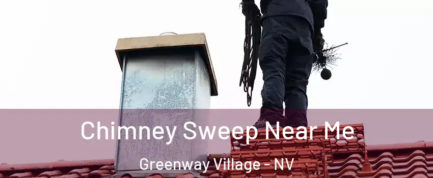 Chimney Sweep Near Me Greenway Village - NV