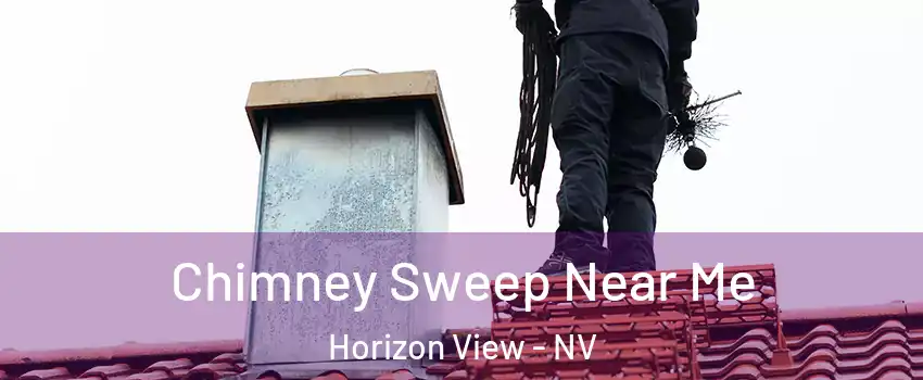 Chimney Sweep Near Me Horizon View - NV