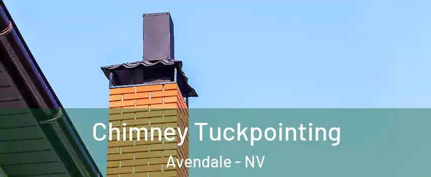 Chimney Tuckpointing Avendale - NV