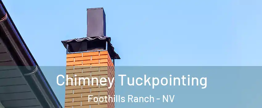 Chimney Tuckpointing Foothills Ranch - NV