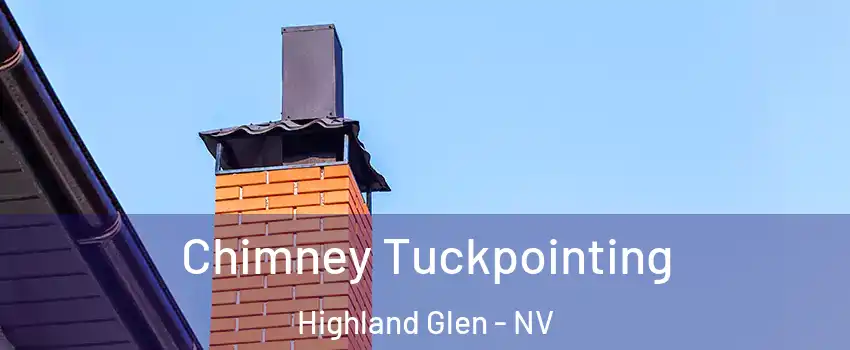 Chimney Tuckpointing Highland Glen - NV