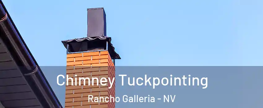 Chimney Tuckpointing Rancho Galleria - NV
