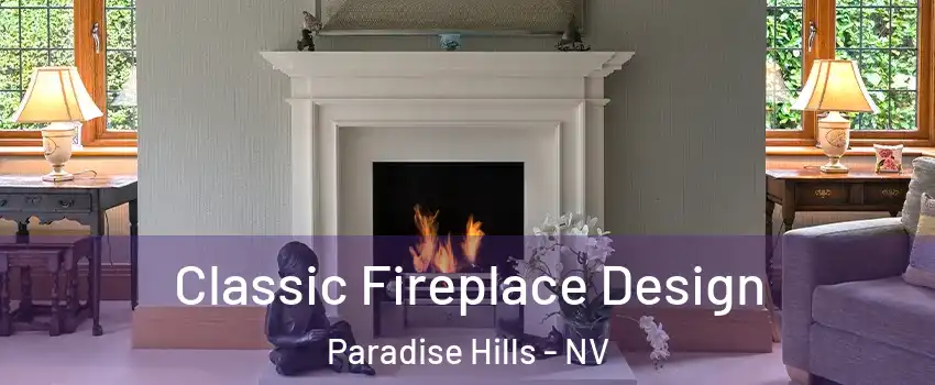 Classic Fireplace Design Paradise Hills - NV