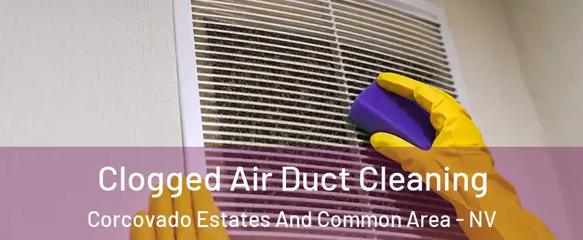 Clogged Air Duct Cleaning Corcovado Estates And Common Area - NV