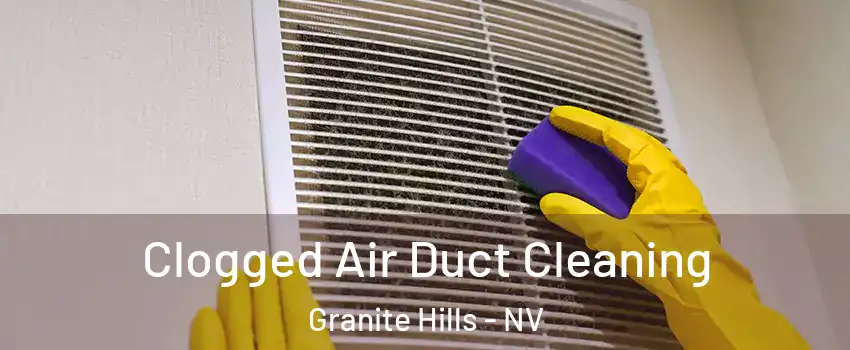 Clogged Air Duct Cleaning Granite Hills - NV