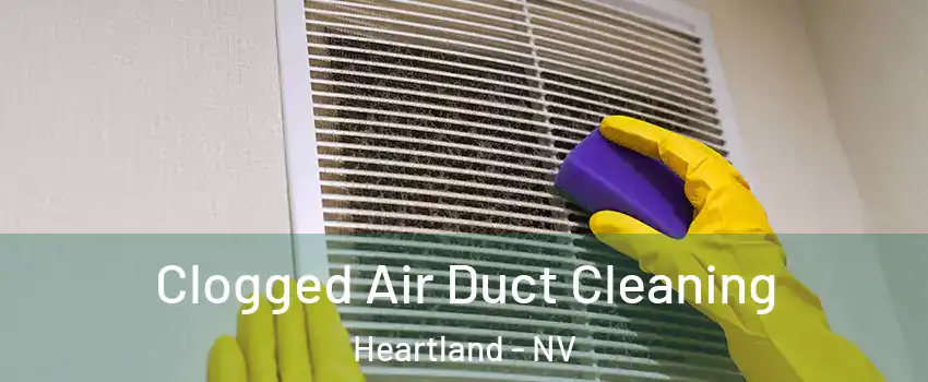 Clogged Air Duct Cleaning Heartland - NV