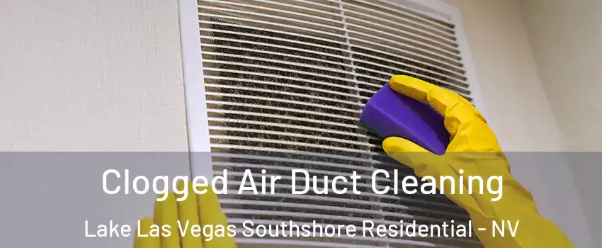 Clogged Air Duct Cleaning Lake Las Vegas Southshore Residential - NV
