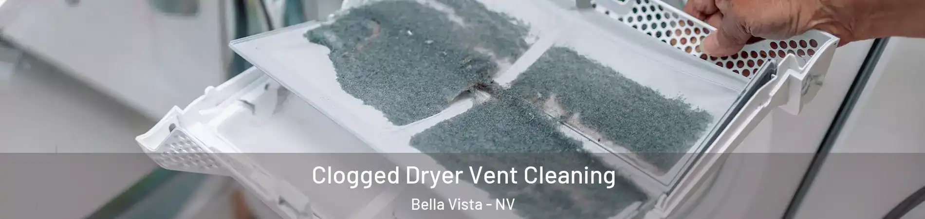 Clogged Dryer Vent Cleaning Bella Vista - NV