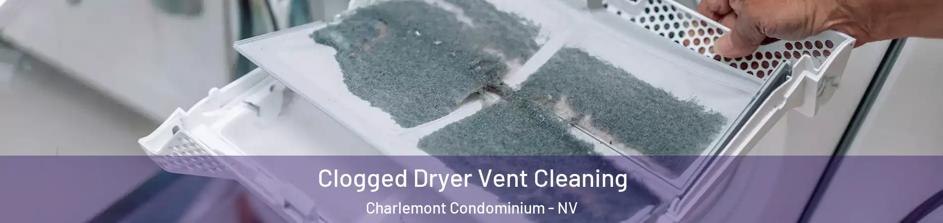 Clogged Dryer Vent Cleaning Charlemont Condominium - NV