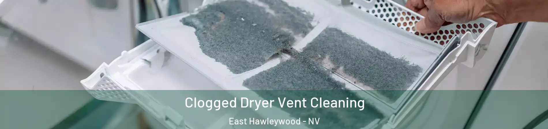 Clogged Dryer Vent Cleaning East Hawleywood - NV