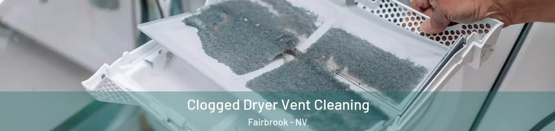 Clogged Dryer Vent Cleaning Fairbrook - NV