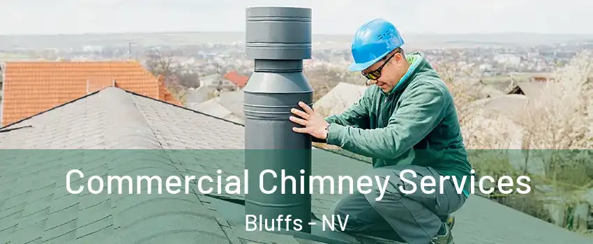 Commercial Chimney Services Bluffs - NV