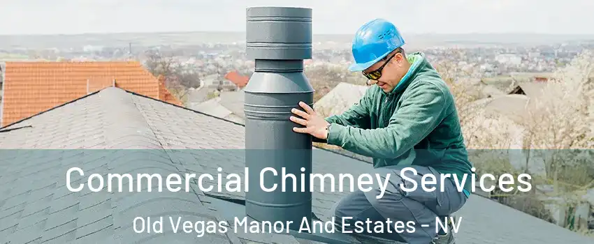 Commercial Chimney Services Old Vegas Manor And Estates - NV