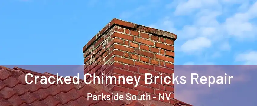 Cracked Chimney Bricks Repair Parkside South - NV