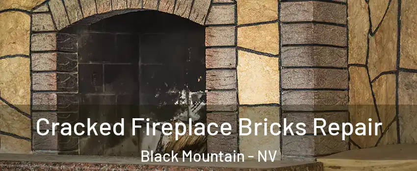 Cracked Fireplace Bricks Repair Black Mountain - NV