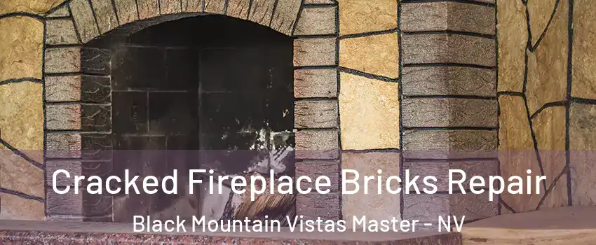 Cracked Fireplace Bricks Repair Black Mountain Vistas Master - NV