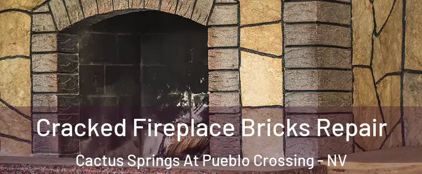 Cracked Fireplace Bricks Repair Cactus Springs At Pueblo Crossing - NV