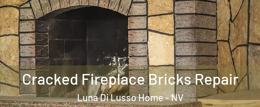 Cracked Fireplace Bricks Repair Luna Di Lusso Home - NV