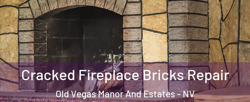 Cracked Fireplace Bricks Repair Old Vegas Manor And Estates - NV