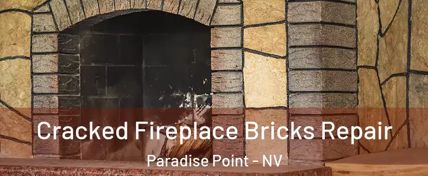 Cracked Fireplace Bricks Repair Paradise Point - NV