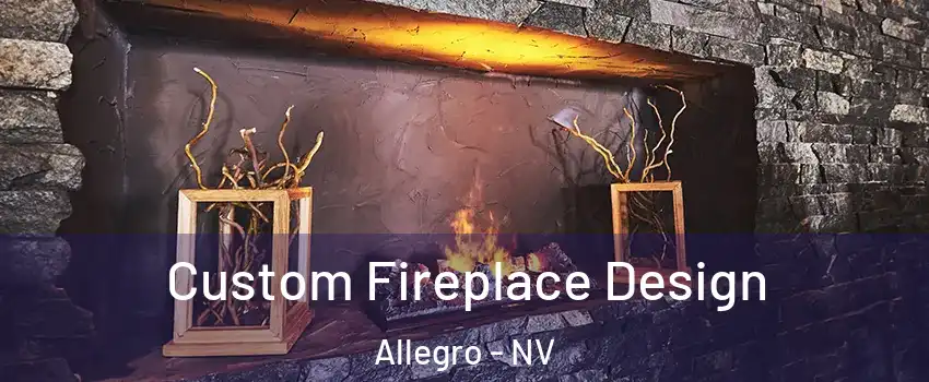 Custom Fireplace Design Allegro - NV
