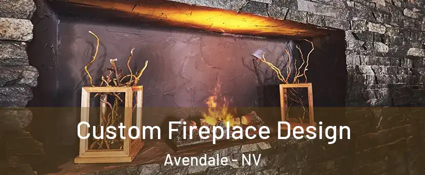 Custom Fireplace Design Avendale - NV