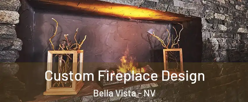 Custom Fireplace Design Bella Vista - NV