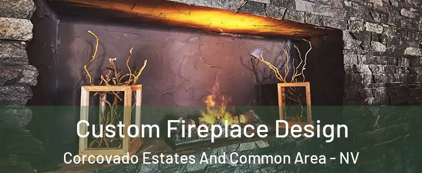 Custom Fireplace Design Corcovado Estates And Common Area - NV