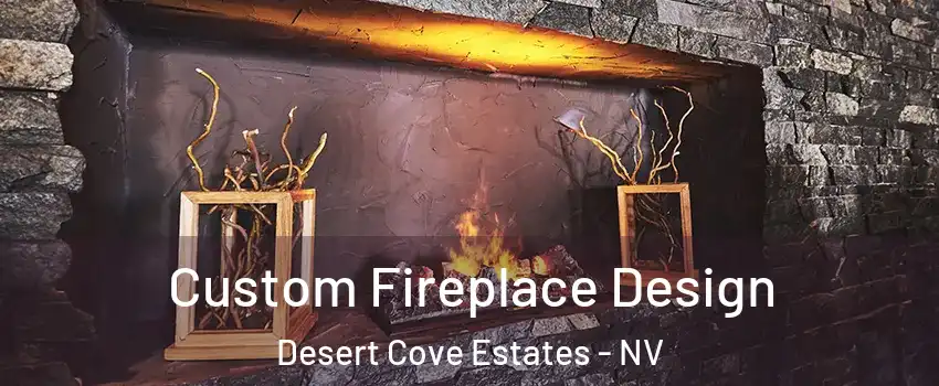 Custom Fireplace Design Desert Cove Estates - NV