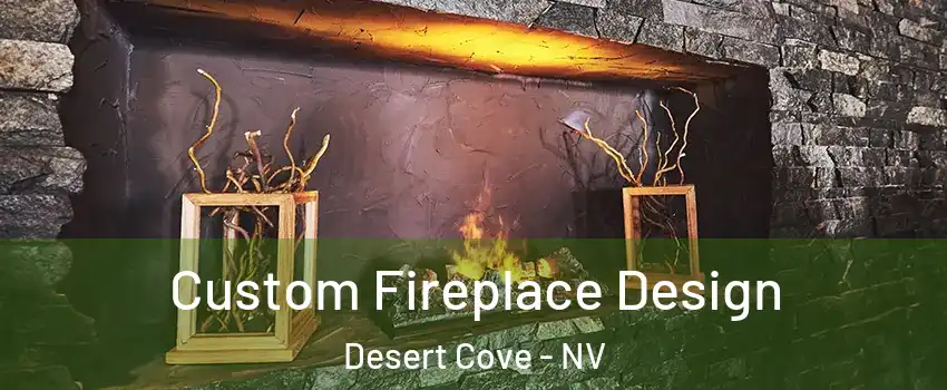 Custom Fireplace Design Desert Cove - NV