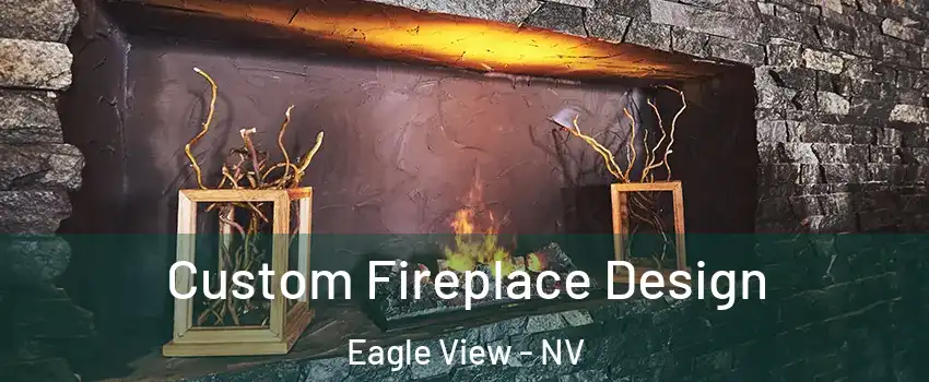 Custom Fireplace Design Eagle View - NV