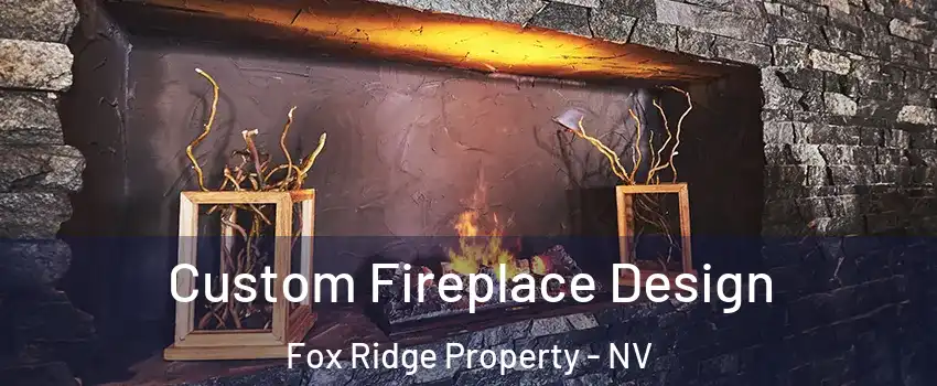 Custom Fireplace Design Fox Ridge Property - NV