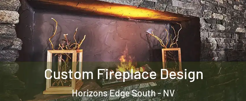 Custom Fireplace Design Horizons Edge South - NV